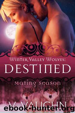 Destined: Werewolf Romance (Winter Valley Wolves Book 9) by V. Vaughn
