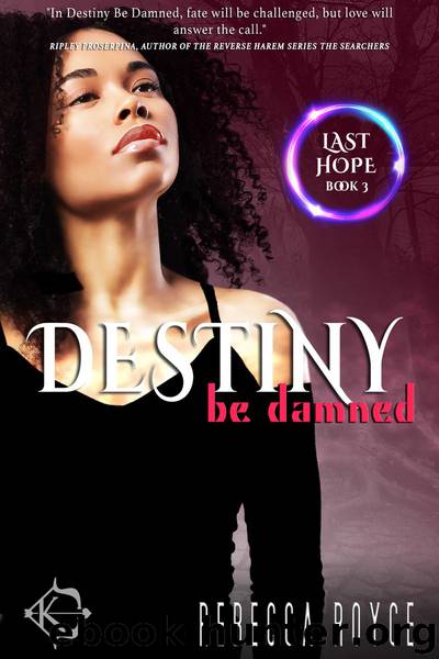 Destiny Be Damned: Last Hope, Book 3 by Rebecca Royce