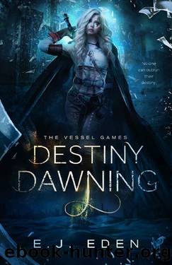 Destiny Dawning: The Vessel Games #3 by E. J. Eden
