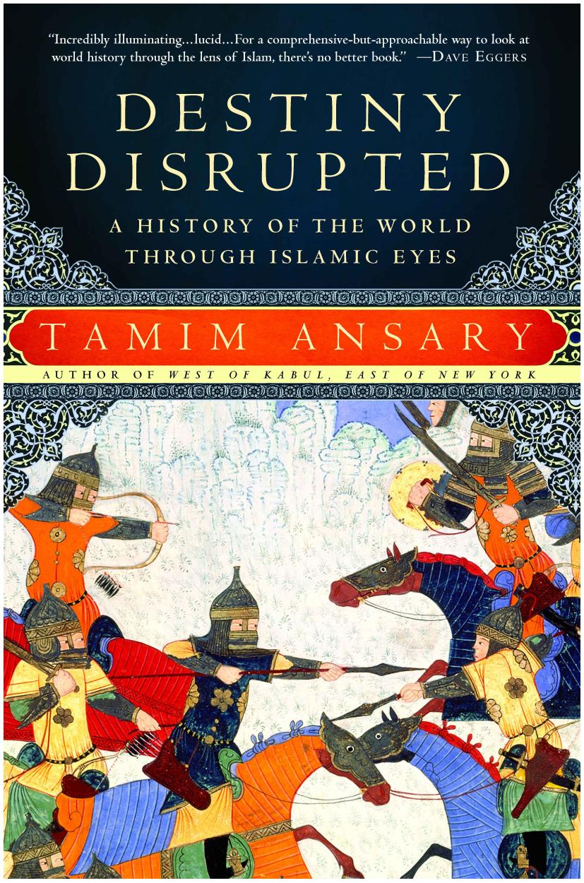 Destiny Disrupted by Tamim Ansary