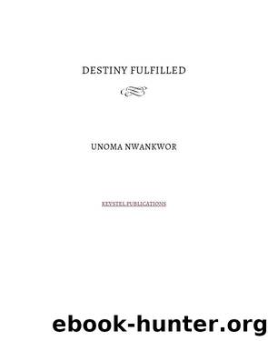 Destiny Fulfilled by Unoma Nwankwor