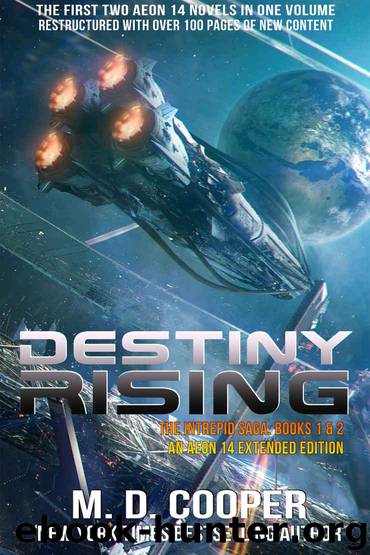Destiny Rising - A Hard Military Space Opera Epic: The Intrepid Saga - Books 1 & 2 by M. D. Cooper
