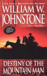 Destiny of the Mountain Man by William W. Johnstone
