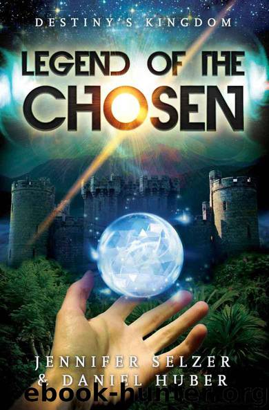 Destiny's Kingdom: Legend of the Chosen by Huber Daniel & Selzer Jennifer
