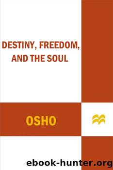 Destiny, Freedom, and the Soul: What Is the Meaning of Life? (Osho Life Essentials) by Osho