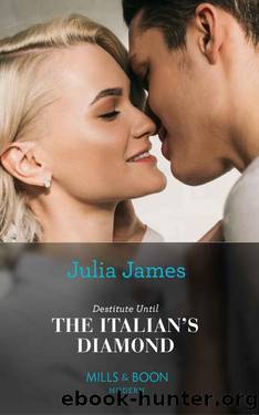 Destitute Until The Italian's Diamond (Mills & Boon Modern) by Julia James