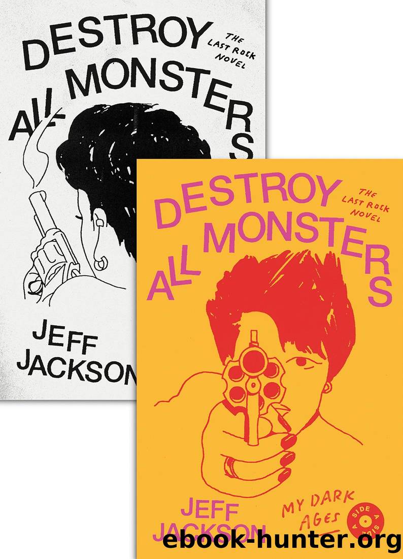 Destroy All Monsters~The Last Rock Novel by Jeff Jackson