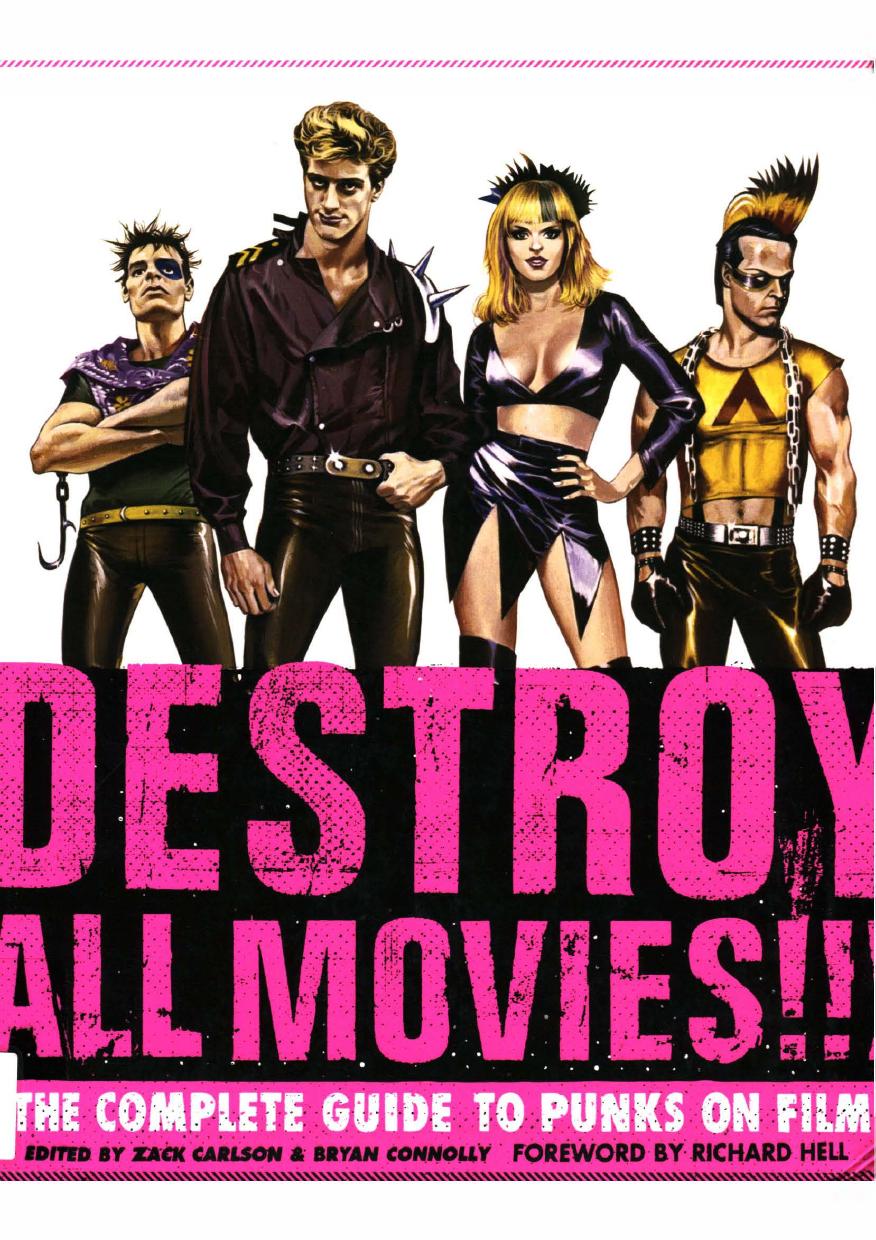 Destroy All Movies!!! The Complete Guide to Punks on Film by Zack Carlson Bryan Connolly