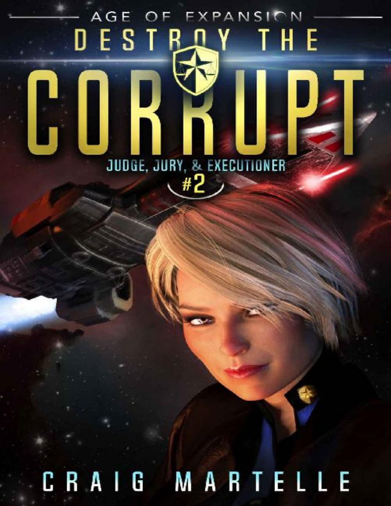 Destroy The Corrupt: A Space Opera Adventure Legal Thriller (Judge, Jury, & Executioner Book 2) by Craig Martelle & Michael Anderle