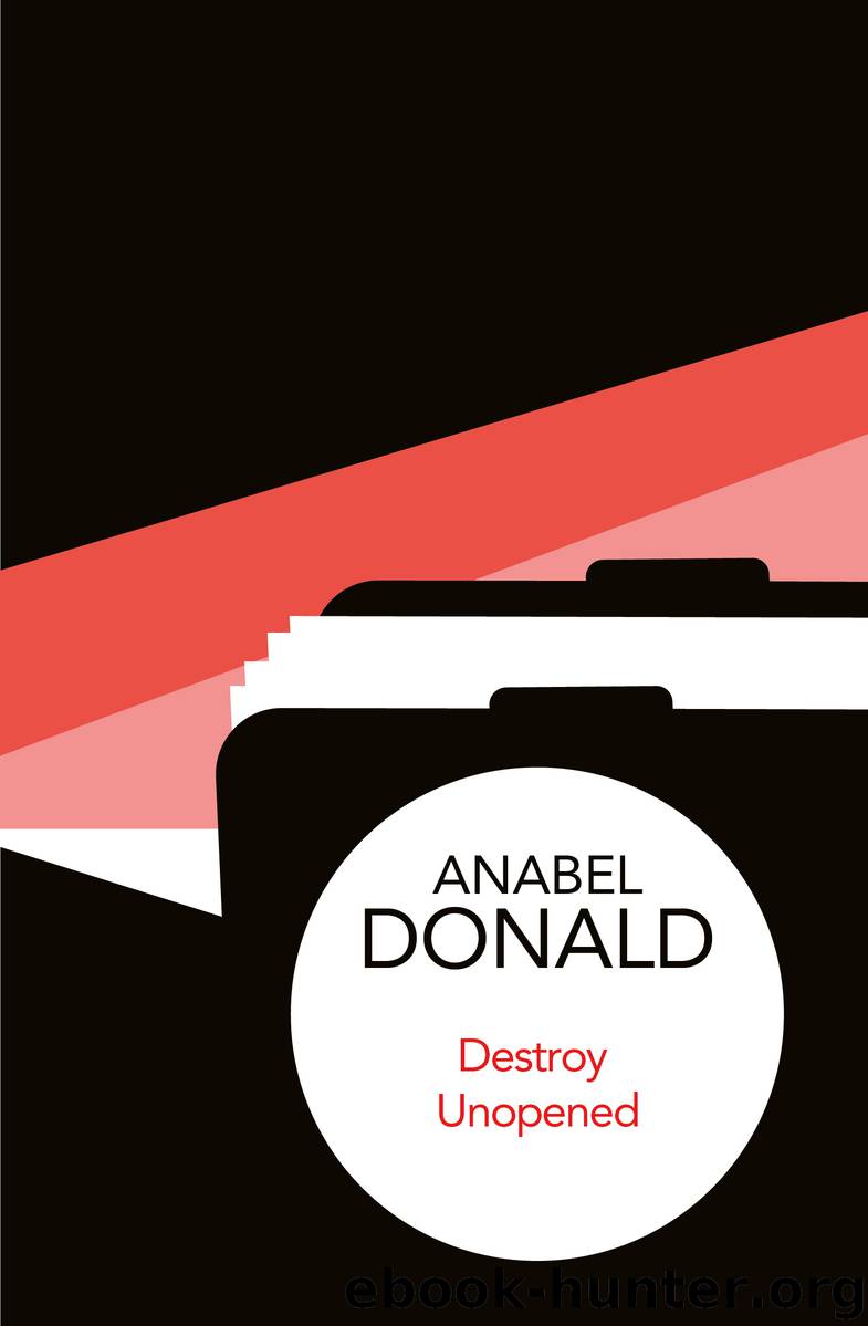 Destroy Unopened by Anabel Donald