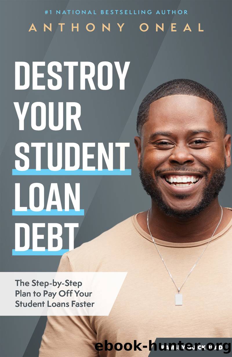 Destroy Your Student Loan Debt by Anthony Oneal