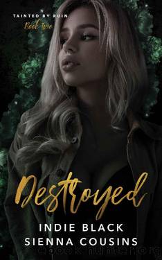 Destroyed (Tainted by Ruin Trilogy Book 2) by Indie Black & Sienna Cousins