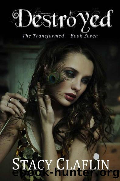 Destroyed (The Transformed Series Book 7) by Stacy Claflin