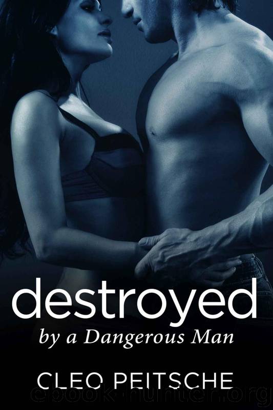 Destroyed by a Dangerous Man by Cleo Peitsche