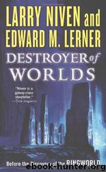 Destroyer of Worlds by Larry niven & Edward M. Lerner
