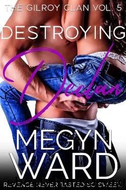 Destroying Declan (The Gilroy Clan Book 5) by Megyn Ward