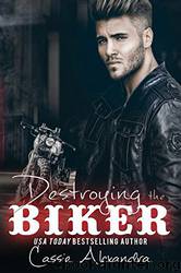 Destroying the Biker by Cassie Alexandra & K. L. Middleton
