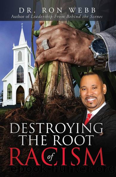 Destroying the Root of Racism by Ron Webb