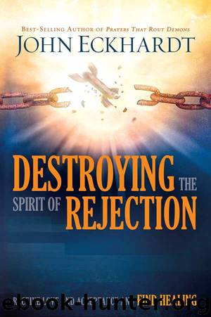 Destroying the Spirit of Rejection by Eckhardt John