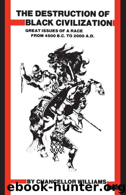 Destruction of Black Civilization: Great Issues of a Race from 4500 B.C. to 2000 A.D. 3rd Revised ed. Edition by Chancellor Williams