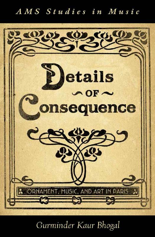 Details of consequence : ornament, music, and art in Paris by Bhogal Gurminder Kaur
