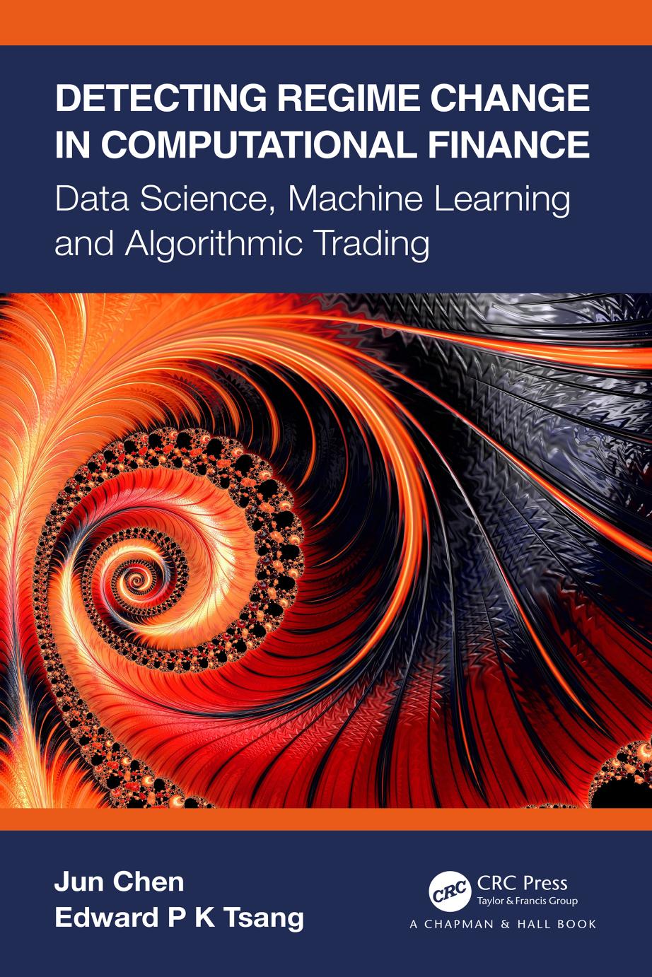 Detecting Regime Change in Computational Finance: Data Science, Machine Learning and Algorithmic Trading by Jun Chen & Edward Tsang