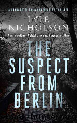 Detective Bernadette Callahan 07-The Suspect from Berlin by Nicholson Lyle