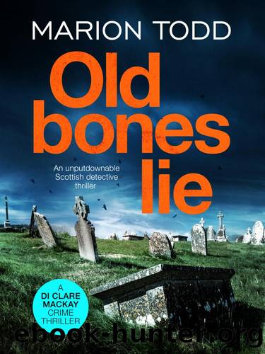 Detective Clare Mackay 06-Old Bones Lie by Todd Marion