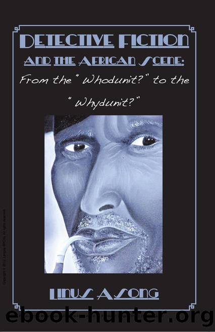 Detective Fiction and the African Scene : From the Whodunit? to the Whydunit? by Linus Asong