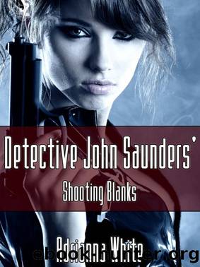 Detective John Saunders' Shooting Blanks by Adrianna White