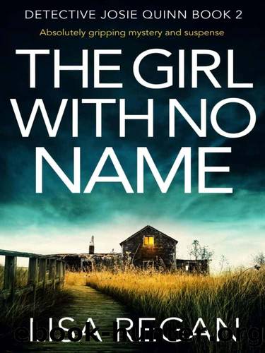 Detective Josie Quinn 02-The Girl With No Name by Regan Lisa