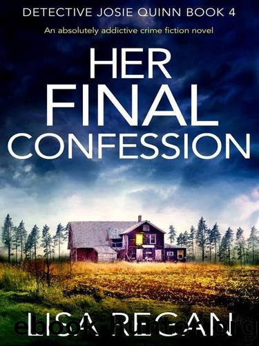 Detective Josie Quinn 04-Her Final Confession by Regan Lisa