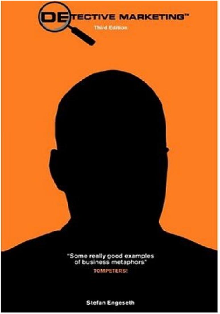 Detective Marketing: Creative Common Sense in Business, 3rd Edition by Stefan Engeseth Jan Cederquist