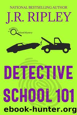 Detective School 101 (A Detective School Mystery) by J.R. Ripley