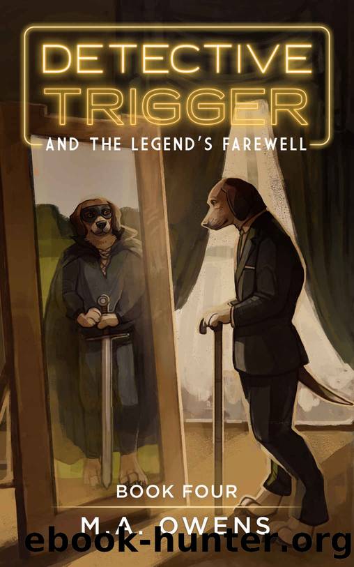 Detective Trigger and the Legend's Farewell: Book Four by M.A. Owens