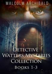 Detective Watters Mysteries Collection â Books 1â3 by Malcolm Archibald