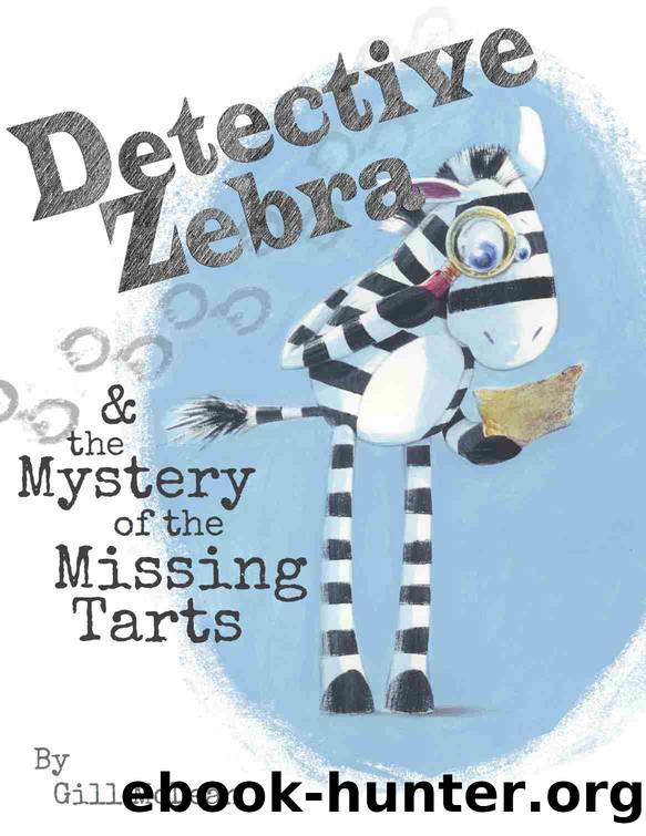 Detective Zebra & the Mystery of the Missing Tarts by Gill McLean