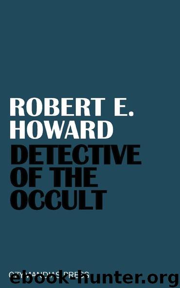 Detective of the Occult by Robert E Howard