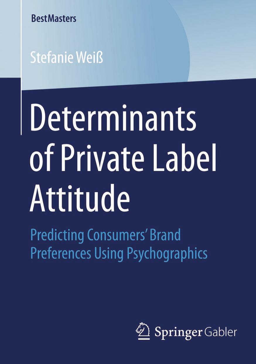 Determinants of Private Label Attitude by Predicting Consumers’ Brand Preferences Using Psychographics (2015)