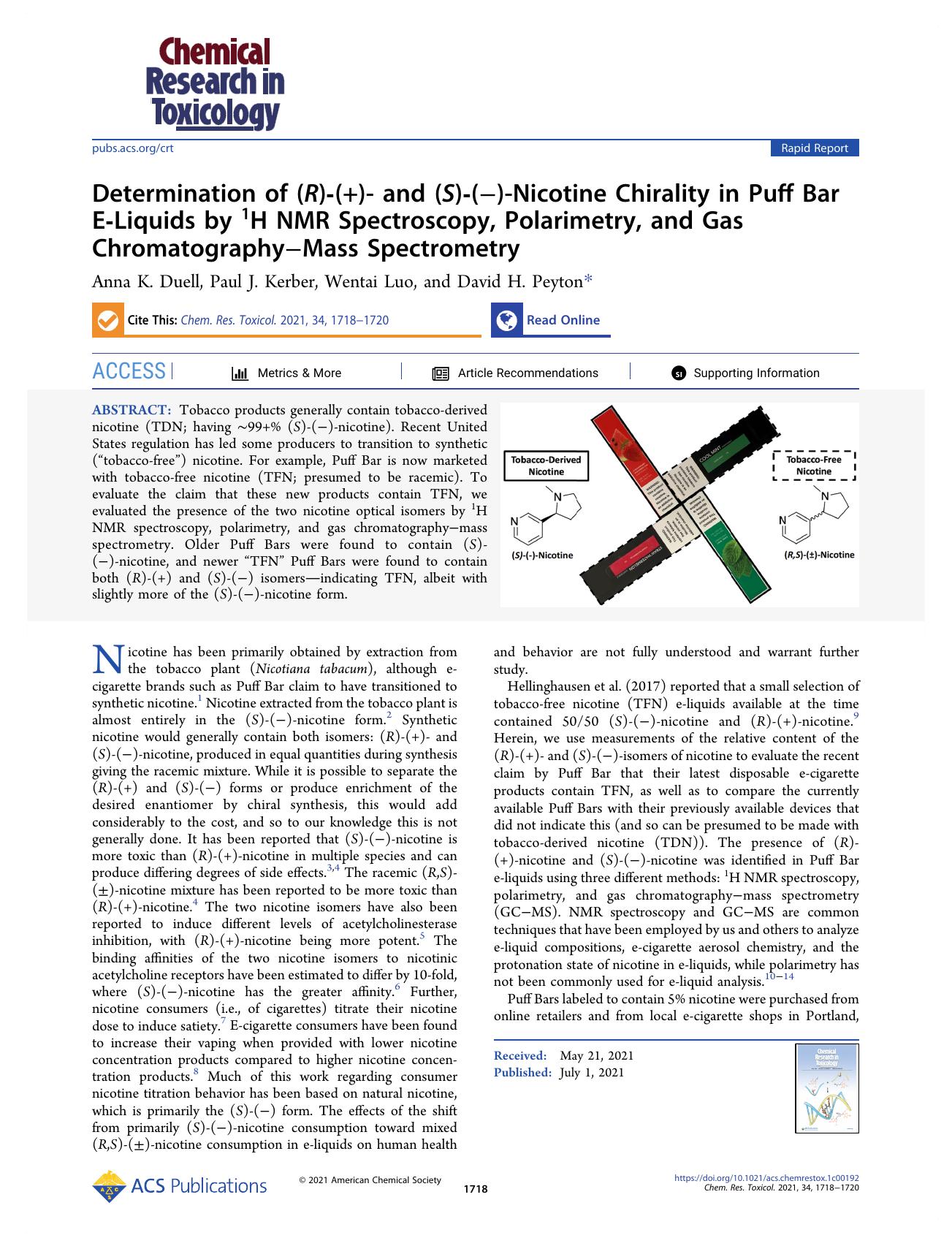 Determination of (R)-(+)- and (S)-(â)-Nicotine Chirality in Puff Bar E-Liquids by 1H NMR Spectroscopy, Polarimetry, and Gas ChromatographyâMass Spectrometry by Anna K. Duell Paul J. Kerber Wentai Luo and David H. Peyton