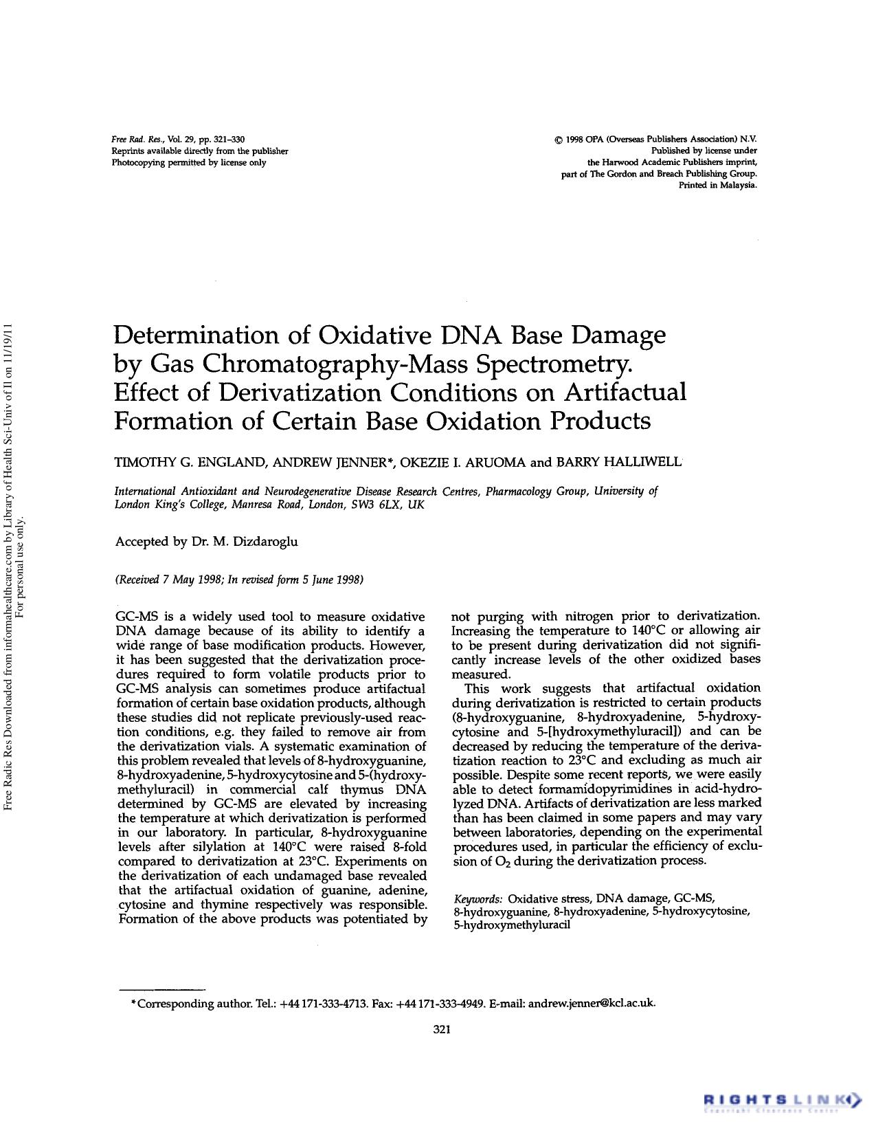 Determination of oxidative DNA base damage by gas chromatography-mass spectrometry. Effect of derivatization conditions on artifactual formation of certain base oxidation products by Timothy G. England Andrew Jenner Okezie I. Aruoma & Barry Halliwell
