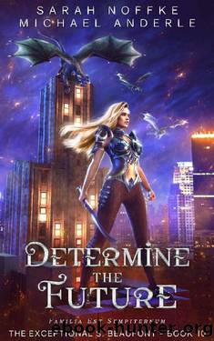 Determine the Future (The Exceptional S. Beaufont Book 10) by Sarah Noffke & Michael Anderle