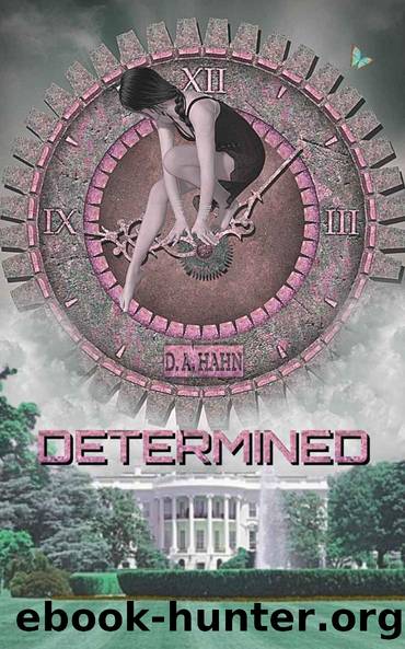 Determined: A Contemporary, Alternate History, Time Travel Novel (The Determined Series by D.A. Hahn) by D. A. Hahn