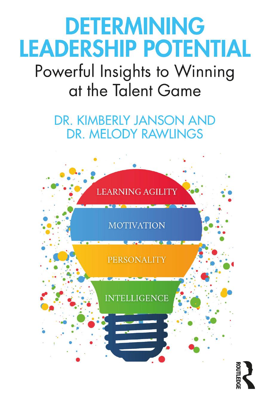 Determining Leadership Potential: Powerful Insights to Winning at the Talent Game by Kimberly Janson Melody Rawlings