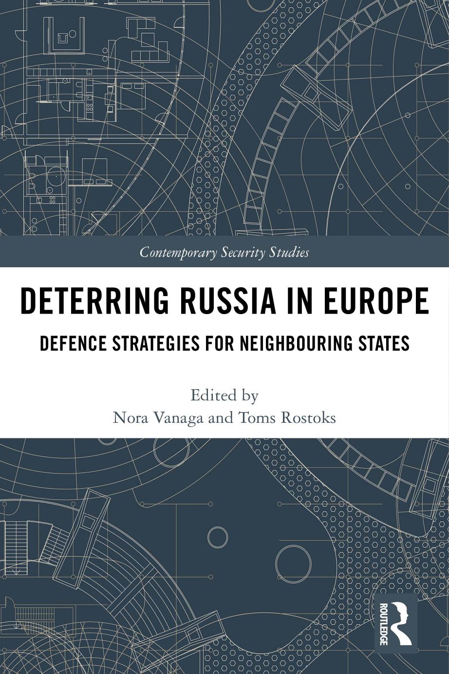 Deterring Russia in Europe: Defence Strategies for Neighbouring States by Nora Vanaga Toms Rostoks