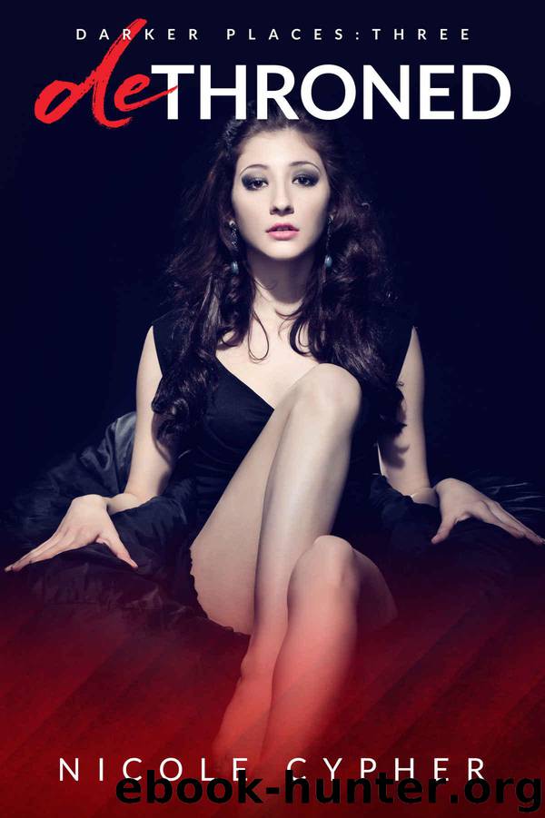 Dethroned (Darker Places Book 3) by Cypher Nicole