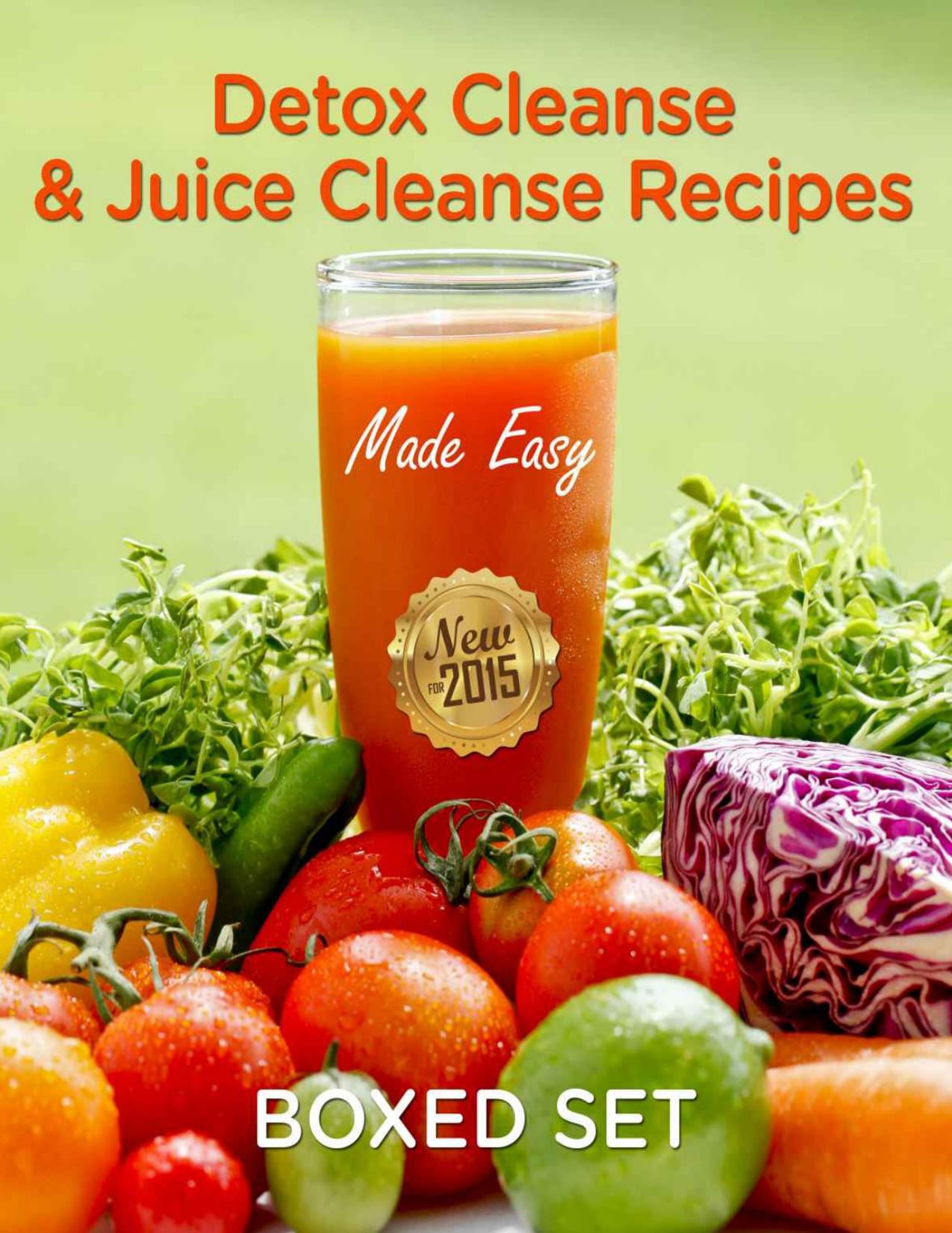Detox Cleanse & Juice Cleanse Recipes Made Easy: Smoothies and Juicing Recipes by Speedy Publishing