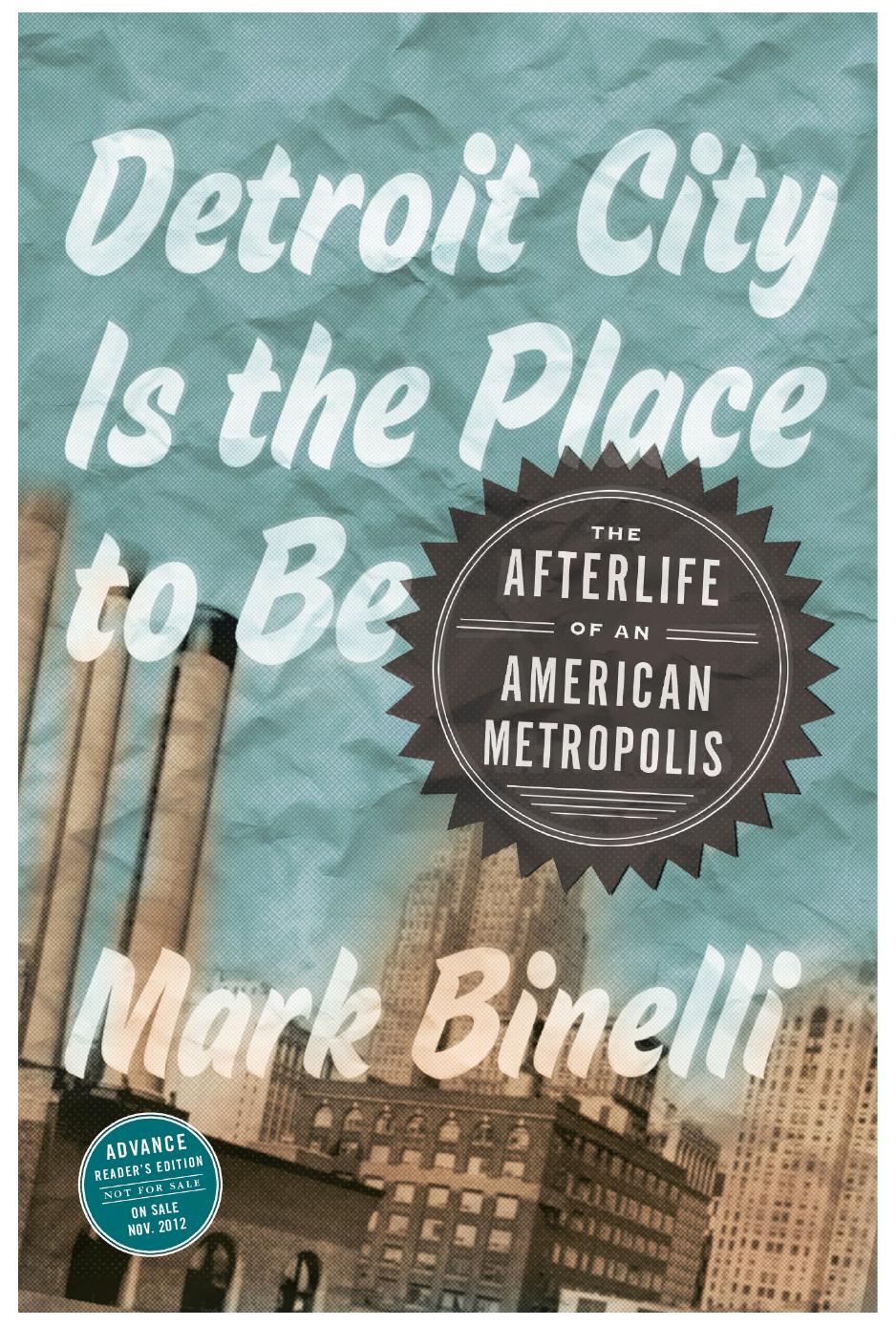 Detroit City Is the Place to Be by Mark Binelli