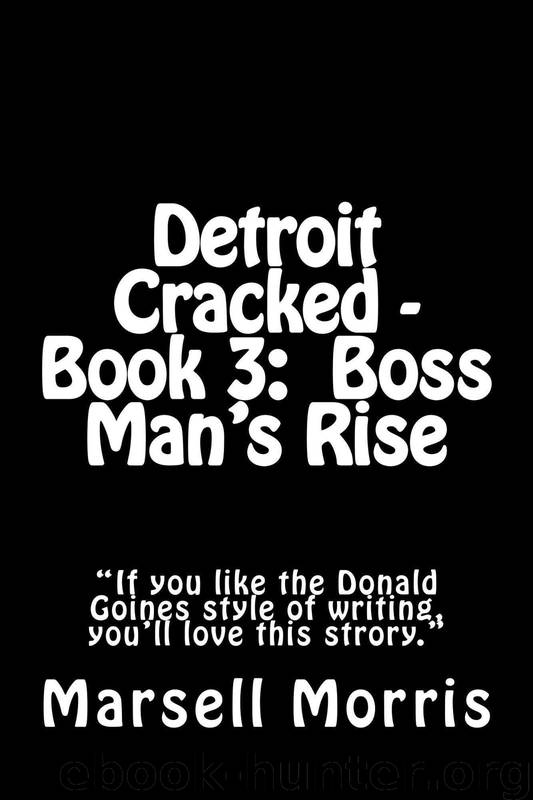 Detroit Cracked - Book 3: Boss Man's Rise by Marsell Morris