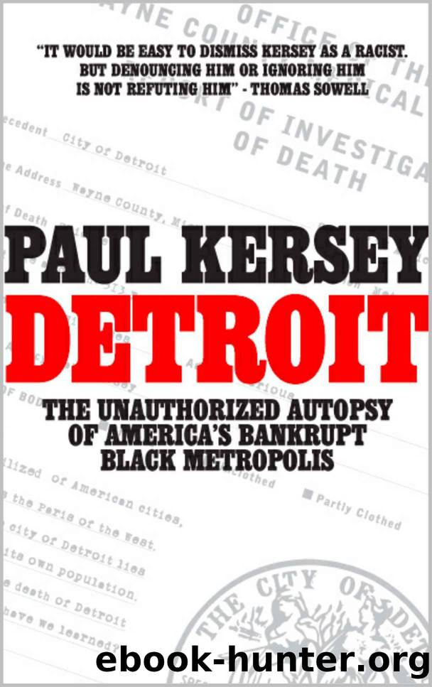 Detroit: The Unauthorized Autopsy of America's Bankrupt Black Metropolis by Paul Kersey
